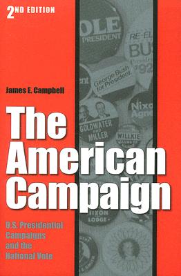 The American Campaign, Second Edition: U.S. Presidential Campaigns and the National Vote (Joseph V. Hughes Jr. and Holly O. Hughes Series on the Presidency and Leadership) Cover Image