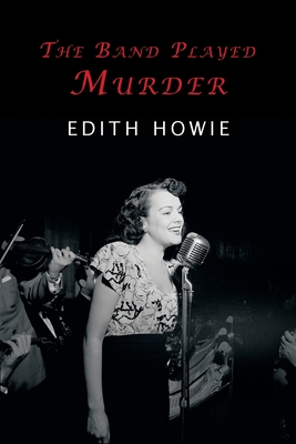 The Band Played Murder By Howie Edith, Curtis Evans (Introduction by) Cover Image