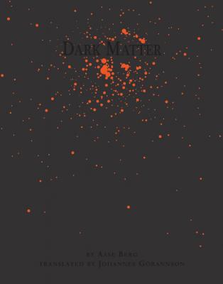 Dark Matter By Aase Berg, Johannes Göransson (Translator) Cover Image