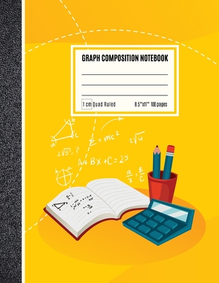 Graph Composition Notebook 1 cm: Coordinate Paper, Squared Graphing Composition Notebook, 1 cm Squares Quad Ruled Notebook Yellow Cover Cover Image