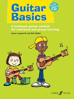 Guitar Basics: A Landmark Guitar Method for Individual and Group Learning, Book & CD (Faber Edition: Basics) By James Longworth (Composer), Nick Walker (Composer) Cover Image