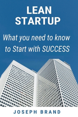 Lean Startup: What you Need to Know to Start with Success By Joseph Brand Cover Image