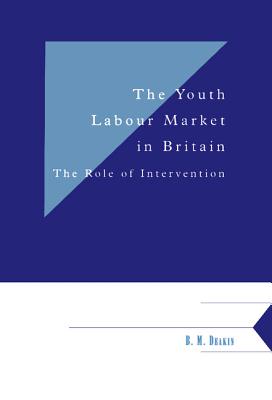 The Youth Labour Market in Britain: The Role of Intervention (Department of Applied Economics Occasional Papers #62)