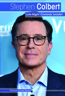 Stephen Colbert: Late-Night Comedy Leader (People in the News) Cover Image