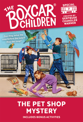 The Pet Shop Mystery (The Boxcar Children Mystery & Activities Specials #7) By Gertrude Chandler Warner (Created by) Cover Image