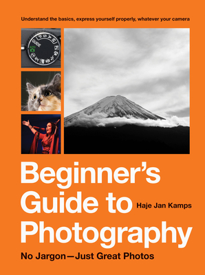 Beginner's Guide to Photography: No Jargon - Just Great Photos By Haje Jan Kamps Cover Image