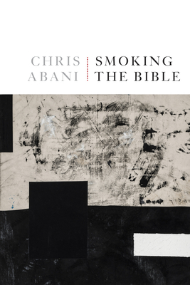 Smoking the Bible By Chris Abani Cover Image