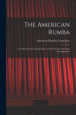 The American Rumba: a Textbook of the Cuban Dance and Its Newest American Developments Cover Image