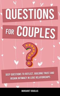 Questions for Couples: Deep Questions to Reflect, Building Trust and Regain  Intimacy in Love Relationships (Hardcover)