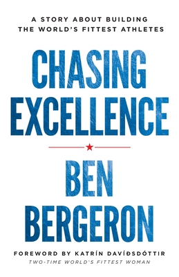 Chasing Excellence: A Story About Building the World's Fittest Athletes Cover Image