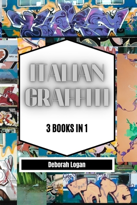 Italian Graffiti volume 1-2-3: 3 Books in 1 By Deborah Logan Cover Image