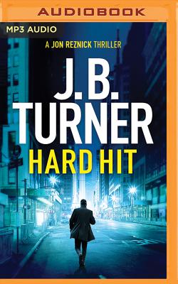 Hard Hit (Jon Reznick Thriller #6) By J. B. Turner, Jeffrey Kafer (Read by) Cover Image