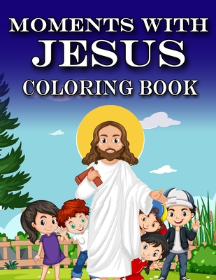 Download Moments With Jesus Coloring Book Paperback The Elliott Bay Book Company