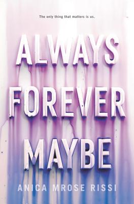 Always Forever Maybe By Anica Mrose Rissi Cover Image