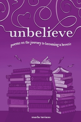 unbelieve: poems on the journey to becoming a heretic Cover Image