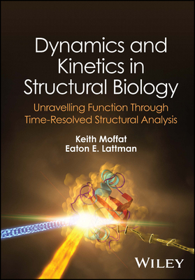 Dynamics and Kinetics in Structural Biology: Unravelling Function Through Time-Resolved Structural Analysis Cover Image