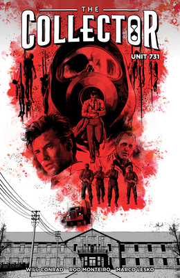 The Collector: Unit 731 By Rod Monteiro, Will Conrad, Will Conrad (Illustrator), Marco Lesko (Illustrator) Cover Image