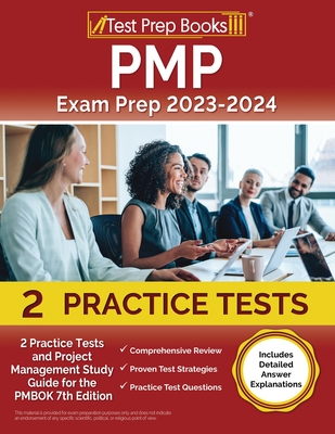 PMP Exam Prep 2023 and 2024: 2 Practice Tests and Project Management Study Guide for the PMBOK 7th Edition [Includes Detailed Answer Explanations] Cover Image