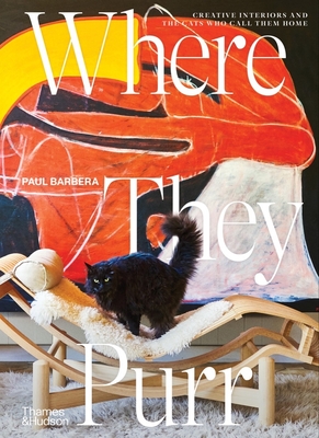 Where They Purr: Inspirational Interiors and the Cats Who Call Them Home Cover Image