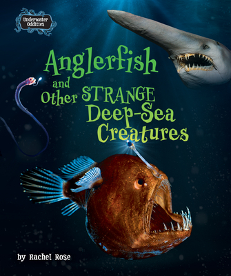 Anglerfish and Other Strange Deep-Sea Creatures (Underwater Oddities)