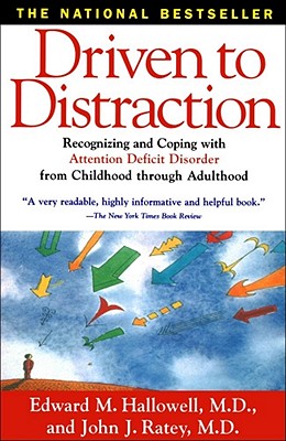 Driven To Distraction: Recognizing and Coping with Attention Deficit Disorder from Childhood Through Adulthood Cover Image