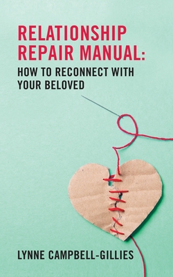 Relationship Repair Manual: How to reconnect with your beloved By Lynne Campbell-Gillies Cover Image