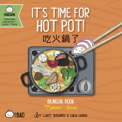It's Time for Hot Pot - Traditional: A Bilingual Book in English and Mandarin with Traditional Characters, Zhuyin, and Pinyin Cover Image