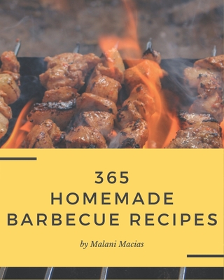 365 Homemade Barbecue Recipes: A Timeless Barbecue Cookbook Cover Image