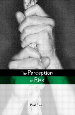 The Perception of Risk (Earthscan Risk in Society) By Paul Slovic Cover Image