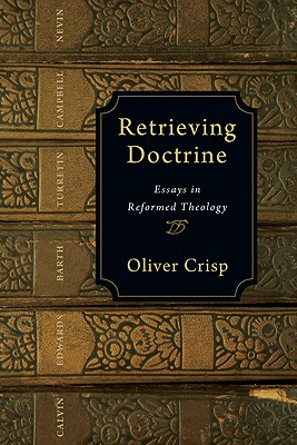 Retrieving Doctrine: Essays in Reformed Theology Cover Image