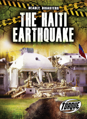 The Haiti Earthquake (Deadly Disasters) By Nathan Sommer Cover Image