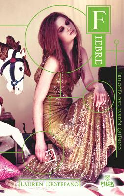 Fiebre = Fever (Chemical Garden Trilogy) By Lauren DeStefano, Nuria Marti (Translator) Cover Image