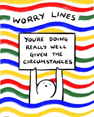 Worry Lines: You're Doing Really Well Given the Circumstances Cover Image