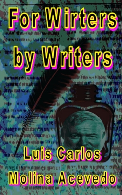For Writers by Writers By Luis Carlos Molina Acevedo Cover Image