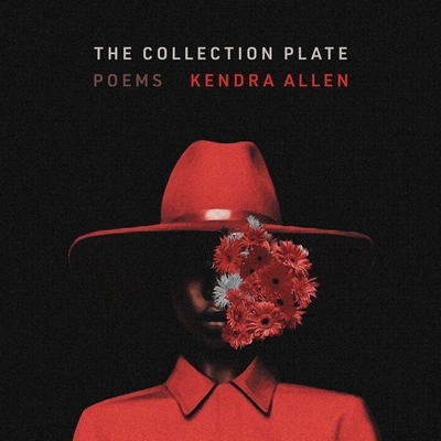 The Collection Plate: Poems By Kendra Allen, Kendra Allen (Read by) Cover Image