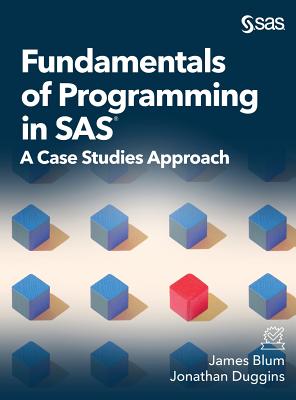 Fundamentals of Programming in SAS: A Case Studies Approach Cover Image