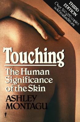 Touching: The Human Significance of the Skin By Ashley Montagu Cover Image