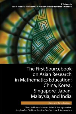 The First Sourcebook on Asian Research in Mathematics Education: China, Korea, Singapore, Japan, Malaysia and India -- China and Korea Sections Cover Image
