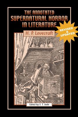 The Annotated Supernatural Horror in Literature: Revised and Enlarged By H. P. Lovecraft, S. T. Joshi (Editor) Cover Image