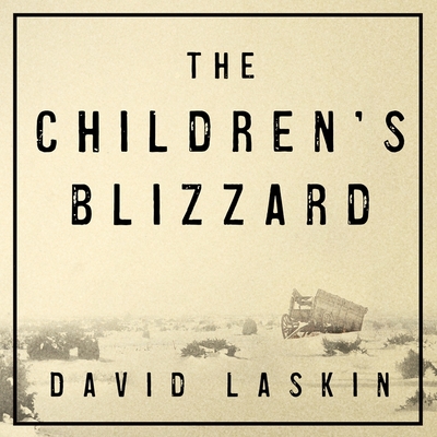 The Children's Blizzard By David Laskin, Paul Woodson (Read by) Cover Image