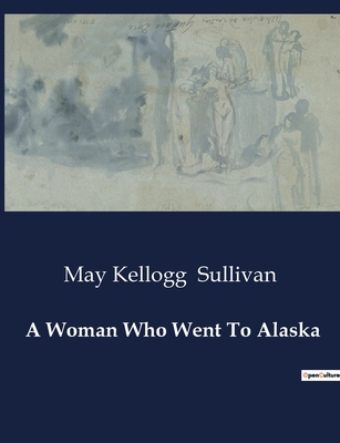 A Woman Who Went To Alaska Cover Image