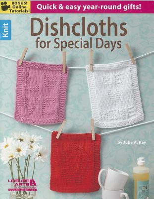 Dishcloths for Special Days By Julie A. Ray Cover Image
