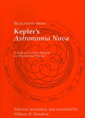 Selections from Kepler's Astronomia Nova (Science Classics Module for Humanities Studies) Cover Image