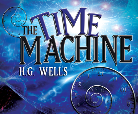 The Time Machine By H. G. Wells, Michael Page (Read by) Cover Image