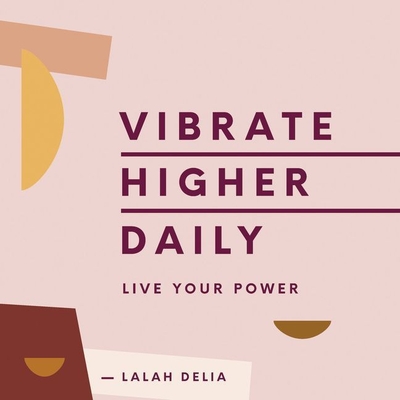 Vibrate Higher Daily: Live Your Power By Lalah Delia, Bahni Turpin (Read by) Cover Image