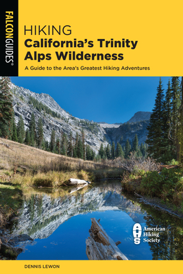 Hiking California's Trinity Alps Wilderness: A Guide to the Area's Greatest Hiking Adventures (Regional Hiking) By Dennis Lewon Cover Image