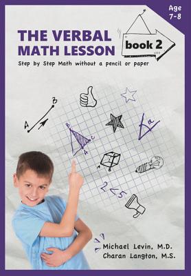 The Verbal Math Lesson Book 2: Step-by-Step Math Without Pencil or Paper By Michael Levin, MD, Charan Langton, MS Cover Image