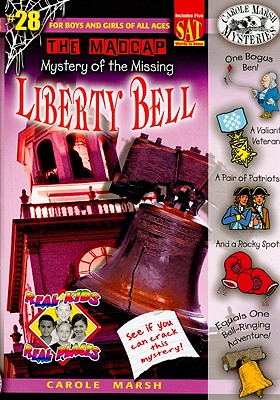 The Madcap Mystery of the Missing Liberty Bell (Real Kids! Real Places! #28) By Carole Marsh Cover Image