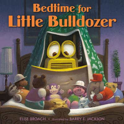 Bedtime for Little Bulldozer By Elise Broach, Barry E. Jackson (Illustrator) Cover Image