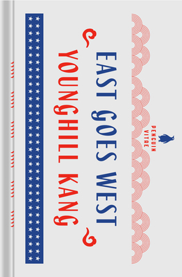 East Goes West (Penguin Vitae) By Younghill Kang, Alexander Chee (Foreword by), Sunyoung Lee (Afterword by), Sunyoung Lee (Notes by) Cover Image